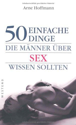 50 einfache Dinge, die Männer über Sex wissen sollten