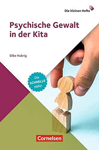 Psychische Gewalt in der Kita: Die schnelle Hilfe! (Die kleinen Hefte)