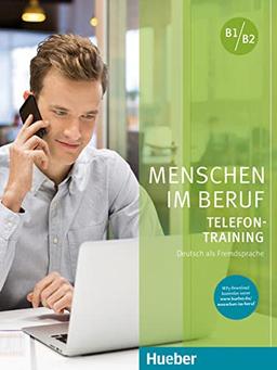 Menschen im Beruf - Telefontraining: Deutsch als Fremdsprache / Kursbuch mit Audios online