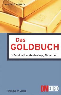 Das Goldbuch. Faszination, Geldanlage, Sicherheit