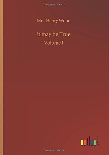 It may be True: Volume I