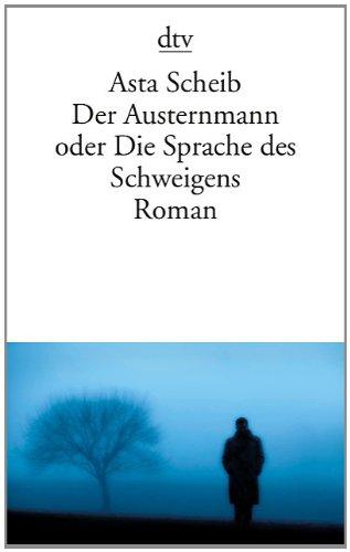 Der Austernmann oder Die Sprache des Schweigens: Roman