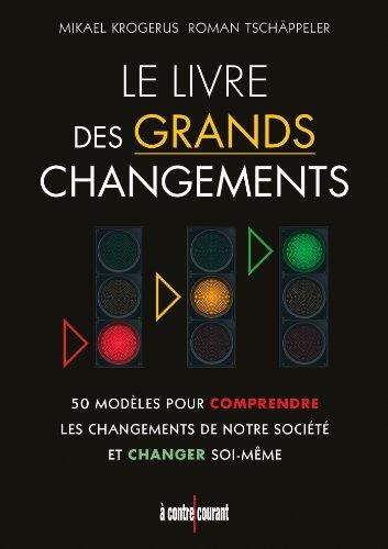 Le livre des grands changements : 50 modèles pour comprendre les changements de notre société et changer soi-même