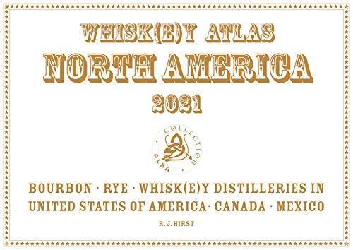 Whiskey Atlas North America 2021: Whiskey Distilleries in the USA, Canada and Mexico