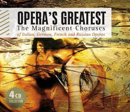 Opera's Greatest - The Magnificient Choruses from Italian, German and Russian Operas