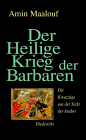 Der Heilige Krieg der Barbaren. Die Kreuzzüge aus der Sicht der Araber