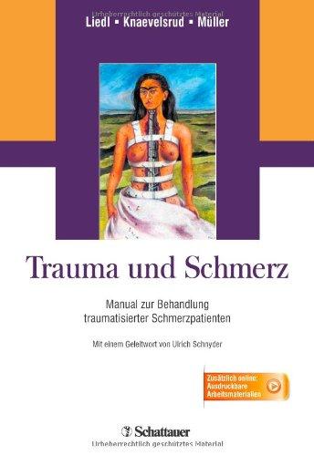 Trauma und Schmerz: Manual zur Behandlung traumatisierter Schmerzpatienten