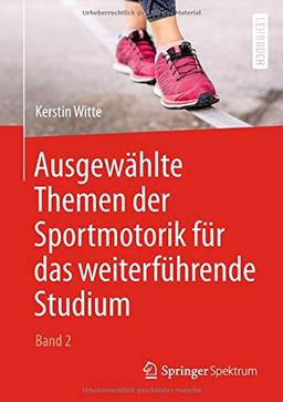 Ausgewählte Themen der Sportmotorik für das weiterführende Studium (Band 2)