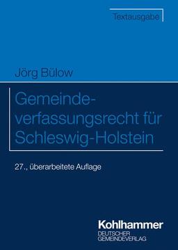 Gemeindeverfassungsrecht für Schleswig-Holstein (Kommunale Schriften für Schleswig-Holstein)