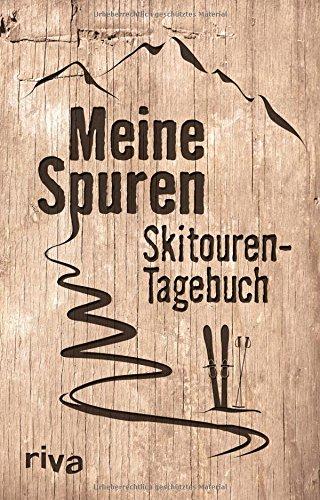 Meine Spuren: Skitouren-Tagebuch: Mein Skitouren-Tagebuch