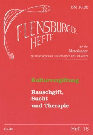 Kulturvergiftung: Rauschgift, Sucht und Therapie