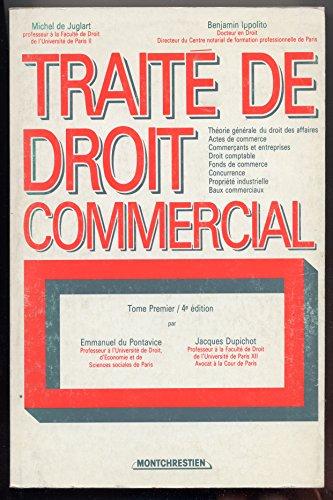 Traité de droit commercial. Vol. 1. Théorie générale du droit des affaires, actes de commerce, commerçants et entreprises, droit comptable, fonds de commerce, concurrence, propriété industrielle, baux commerciaux