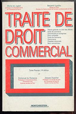 Traité de droit commercial. Vol. 1. Théorie générale du droit des affaires, actes de commerce, commerçants et entreprises, droit comptable, fonds de commerce, concurrence, propriété industrielle, baux commerciaux