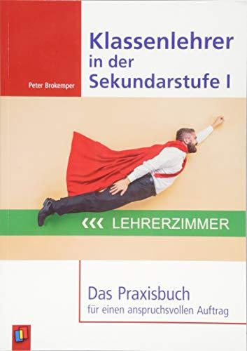 Klassenlehrer in der Sekundarstufe I: Das Praxisbuch für einen anspruchsvollen Auftrag