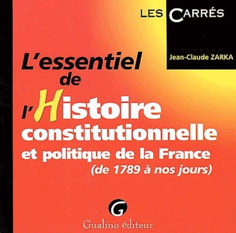 L'essentiel de l'histoire constitutionnelle et politique de la France (de 1789 à nos jours) (Carresrouge)