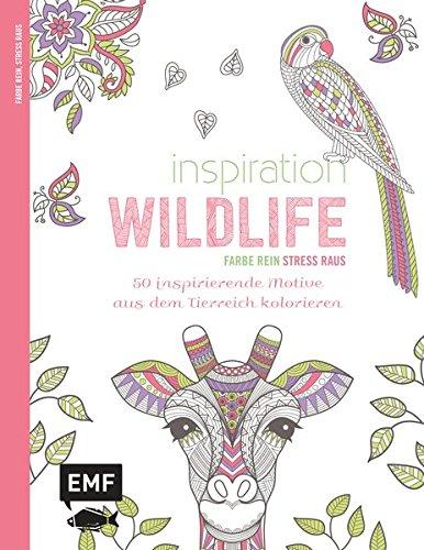 Inspiration Wildlife: 50 inspirierende Motive aus dem Tierreich kolorieren (Farbe rein - Stress raus)