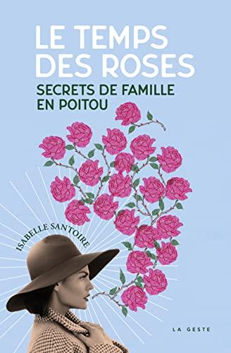 Le temps des roses : secrets de famille en Poitou