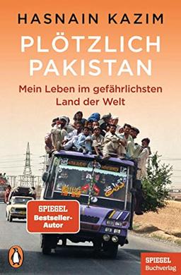 Plötzlich Pakistan: Mein Leben im gefährlichsten Land der Welt - Ein SPIEGEL-Buch