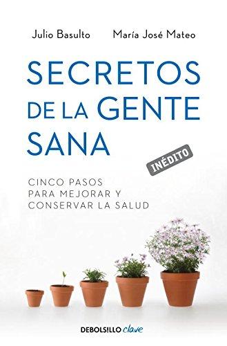 Secretos de la gente sana: Cinco pasos para mejorar y conservar la salud (CLAVE, Band 26220)