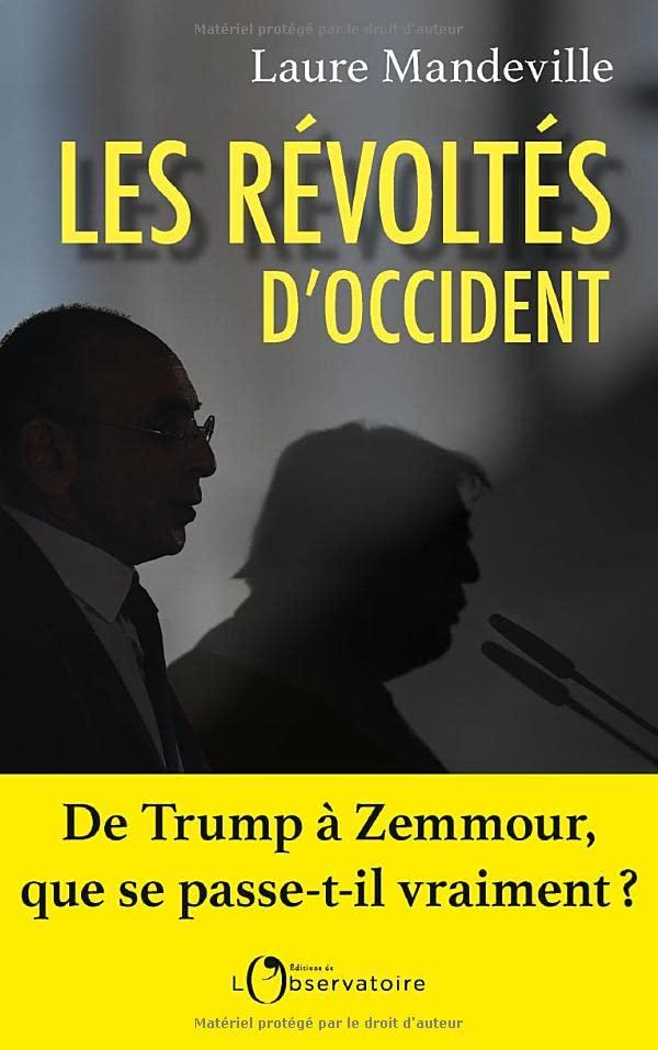 Les révoltés d'Occident : de Trump à Zemmour, que se passe-t-il vraiment ?