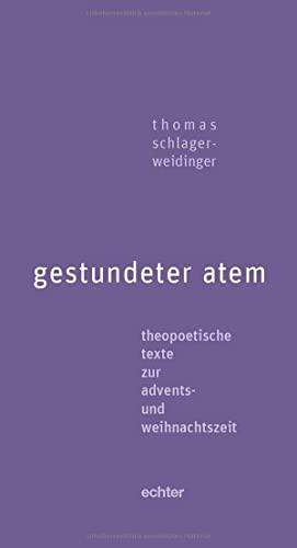 gestundeter atem: theopoetische texte zur advents- und weihnachtszeit. theopoetische texte zur fasten- und osterzeit