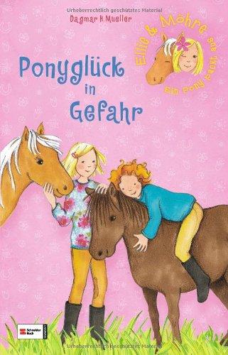 Ellie & Möhre - Ein Pony packt aus, Band 04: Ponyglück in Gefahr