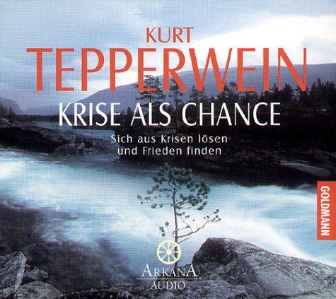 Krise als Chance: Sich aus Krisen lösen und Frieden finden