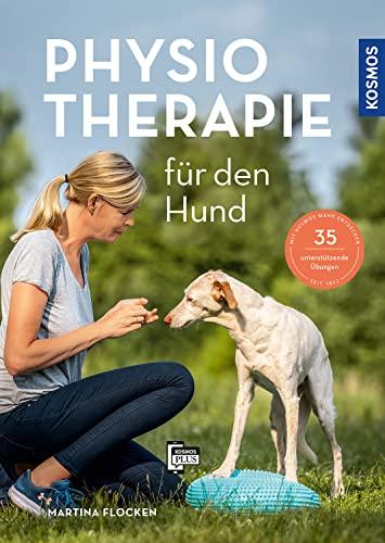 Physiotherapie für den Hund: Behandlungsmethoden, Bewegungstraining & Hundefitness