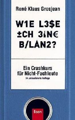 Wie lese ich eine Bilanz: Ein Crash-Kurs für Nicht-Fachleute