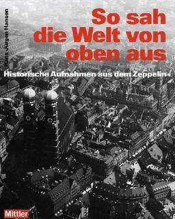 So sah die Welt von oben aus: Historische Aufnahmen aus dem Zeppelin