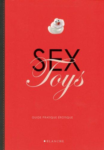 Sex toys : guide pratique érotique