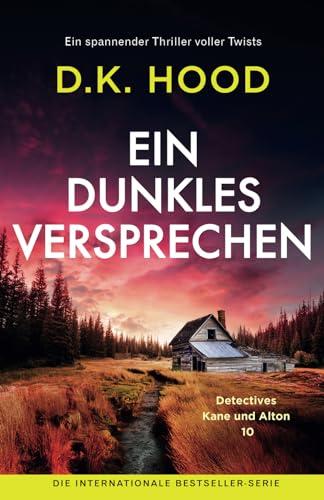 Ein dunkles Versprechen: Ein spannender Thriller voller Twists (Detectives Kane und Alton, Band 10)