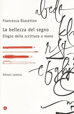 La bellezza del segno. Elogio della scrittura a mano