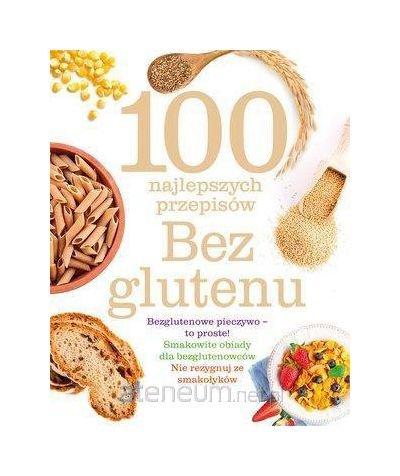 100 najlepszych przepisĂlw. Bez glutenu [KSIÄĹťKA]