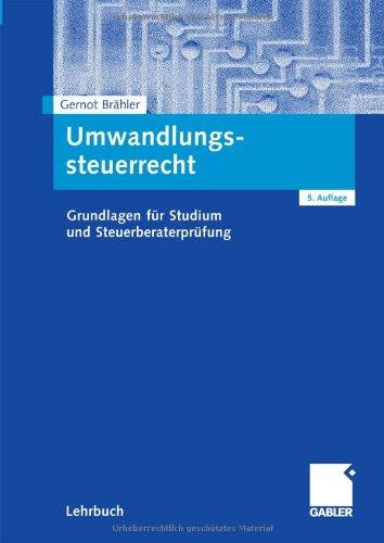 Umwandlungssteuerrecht: Grundlagen für Studium und Steuerberaterprüfung