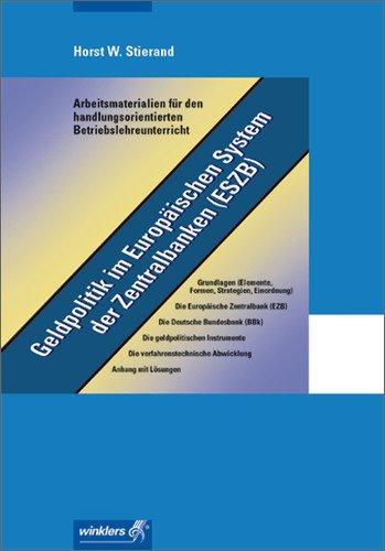 Arbeitsmaterialien für den handlungsorientierten Betriebslehreunterricht: Geldpolitik im Europäischen System der Zentralbank (ESZB)