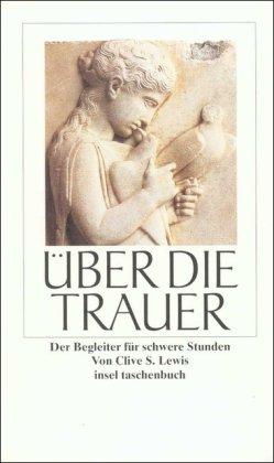 Über die Trauer: Der Begleiter für schwere Stunden (insel taschenbuch)