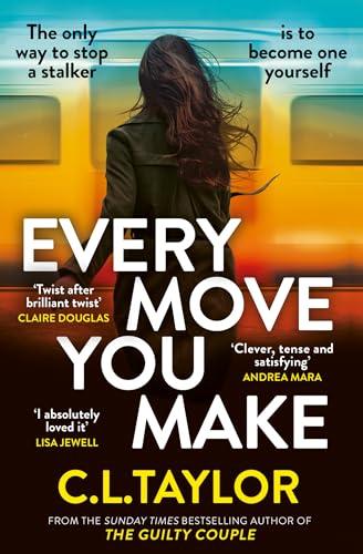 Every Move You Make: THE NUMBER ONE BESTSELLER. A new gripping psychological thriller for 2024 from the Sunday Times and multimillion copy best-selling author of The Guilty Couple