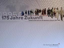 175 Jahre Zukunft. Ein Blick zurück nach vorn: Die Sparkasse in Bremen 1825-2000