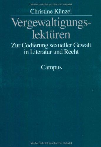 Vergewaltigungslektüren: Zur Codierung sexueller Gewalt in Literatur und Recht