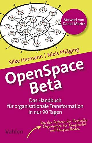 OpenSpace Beta: Das Handbuch für organisationale Transformation in nur 90 Tagen