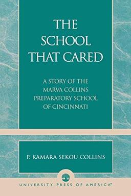 The School that Cared: A Story of the Marva Collins Preparatory School of Cincinnati