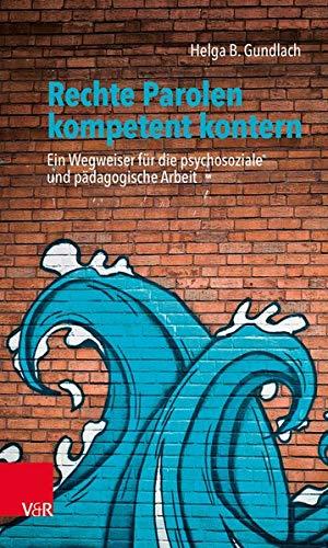 Rechte Parolen kompetent kontern: Ein Wegweiser für die psychosoziale und pädagogische Arbeit