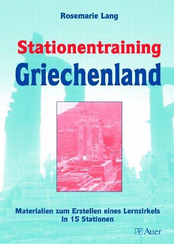 Stationentraining Griechenland: Materialien zur Erstellung eines Lernzirkels in 15 Stationen