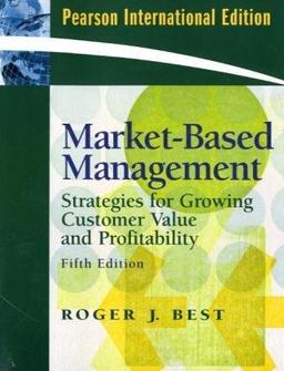 Market-Based Management: Strategies for Growing Customer Value and Profitability