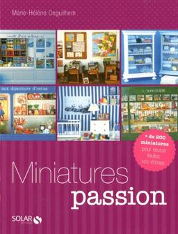 Miniatures passion : + de 200 miniatures pour réussir toutes vos vitrines