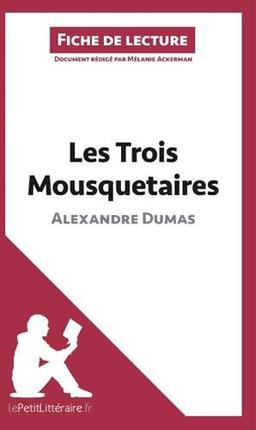 Les Trois Mousquetaires de Alexandre Dumas (Fiche de lecture) : Analyse complète et résumé détaillé de l'oeuvre