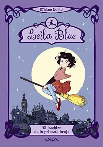 Leila Blue. El hechizo de la primera bruja (Literatura Infantil (6-11 Años) - Leila Blue)