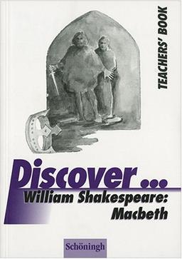 Discover...Topics for Advanced Learners / William Shakespeare: Macbeth: Teacher's Book