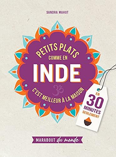 Petits plats comme en Inde : c'est meilleur à la maison : en 30 minutes seulement